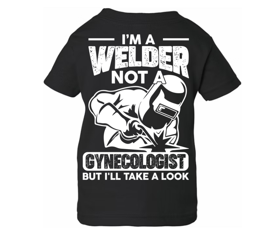 I'm A Welder Not A Gynecologist, But I will take a look graphic tees