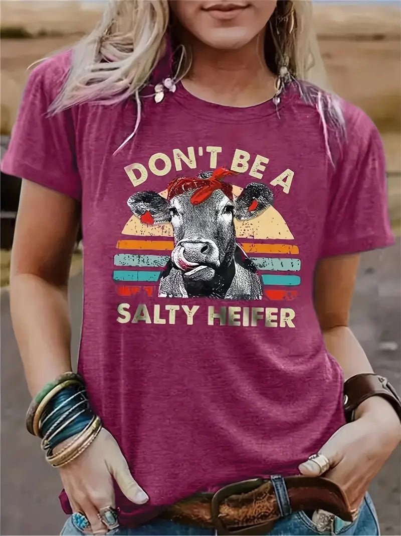 Don't Be A Salty heifer Funny Slogan T Shirts