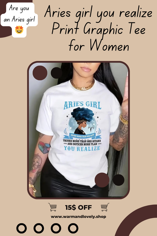 Aries girl you realize Print Funny T Shirts