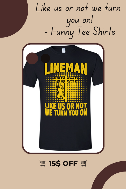 Like us or not we turn you on!- Funny Tee Shirts