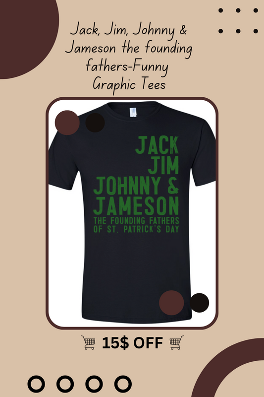 Jack, Jim, Johnny & Jameson the founding fathers-Funny Graphic Tees