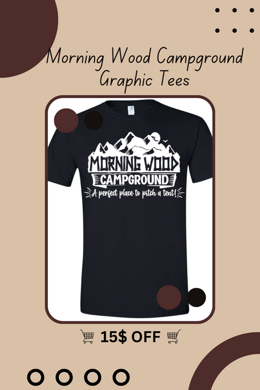 Morning Wood Campground Graphic Tees