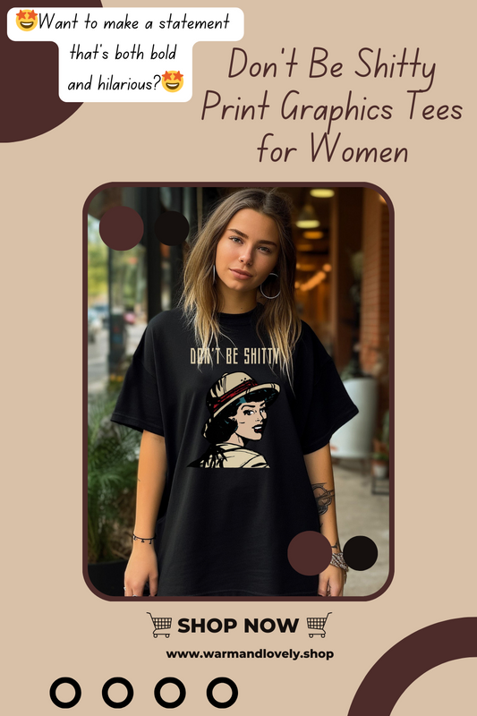 Don't Be Shitty Slogan Print Sarcastic Shirts