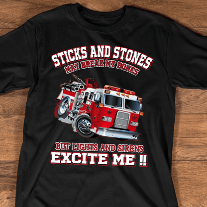 Sticks And Stones May Break My Bone But Lights And Sirens Excite Me Tee