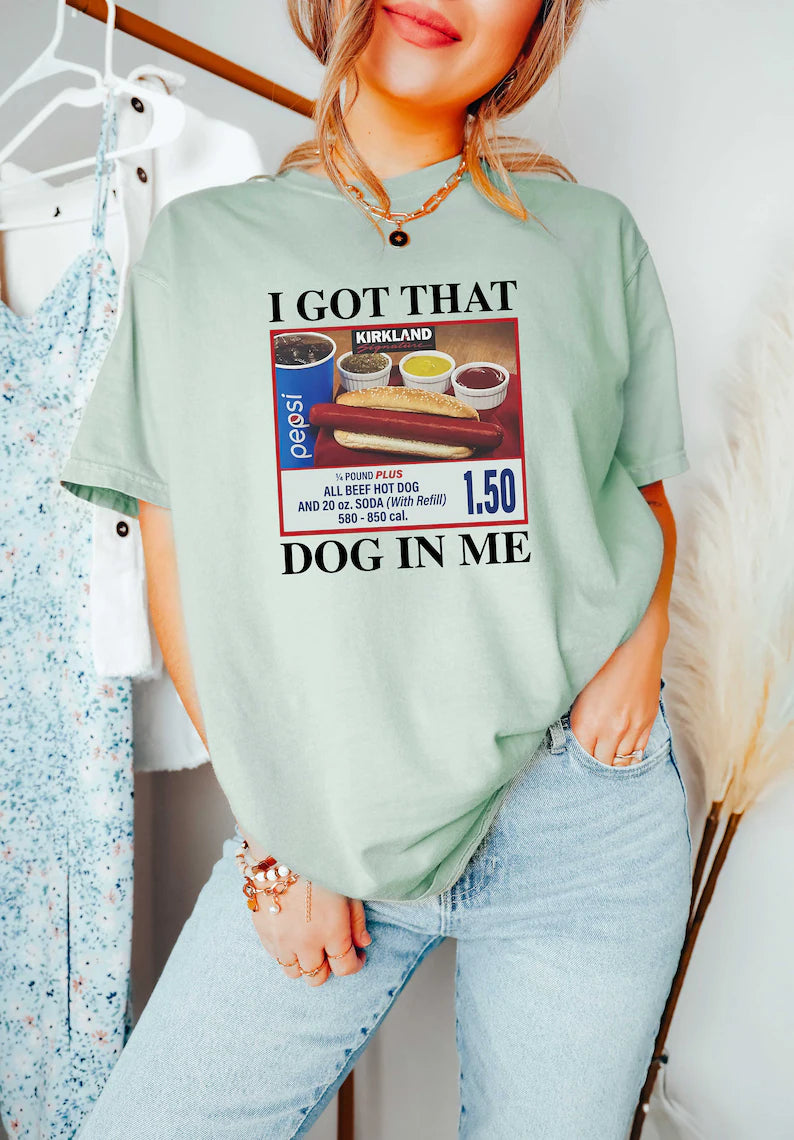 I Got That Dog In Me Shirt