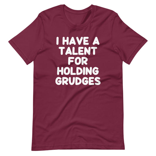 I Have A Talent For Holding Grudges Funny T Shirts for Men