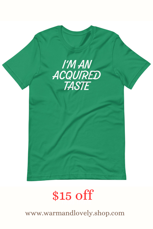 I'm An Acquired Taste T Shirts