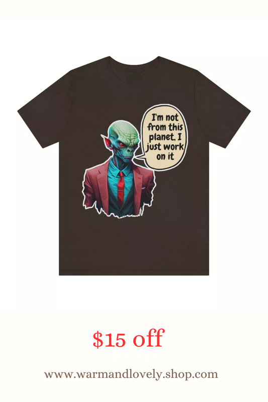 Im not from this planet t shirt