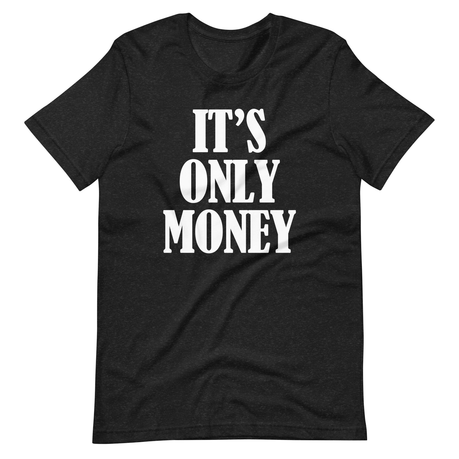 It's Only Money Sarcastic Shirts