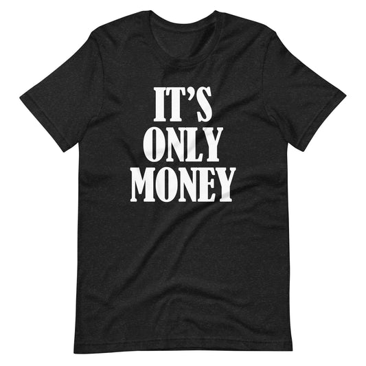 It's Only Money Sarcastic Shirts