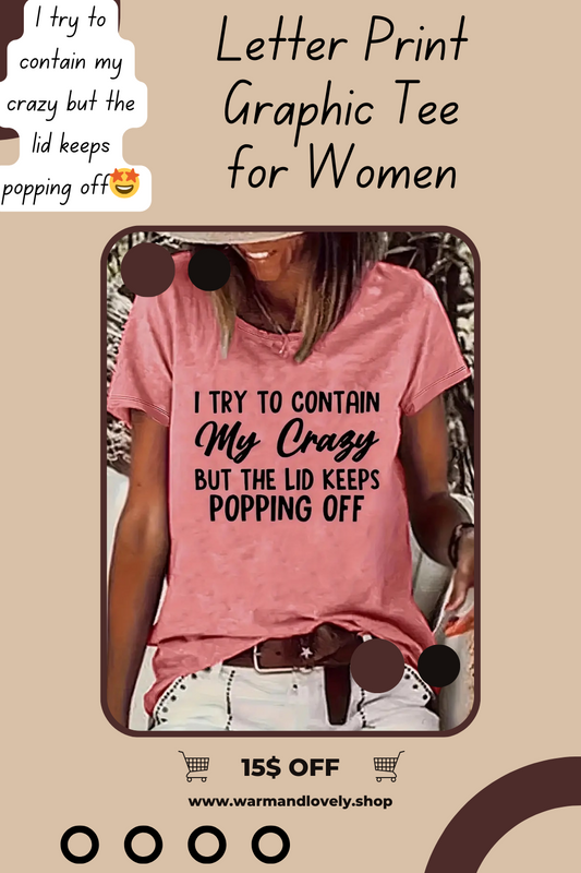 I Try to Contain My Crazy, But the Lid Keeps Popping Off-Tee