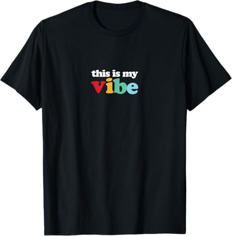 This is My Vibe T-Shirt