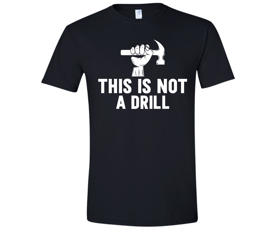 This is not a drill-Dark Humor T Shirts