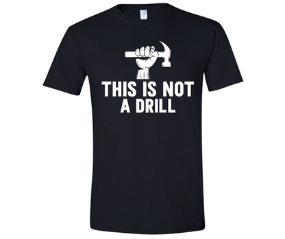 This is not a drill-Dark Humor T Shirts