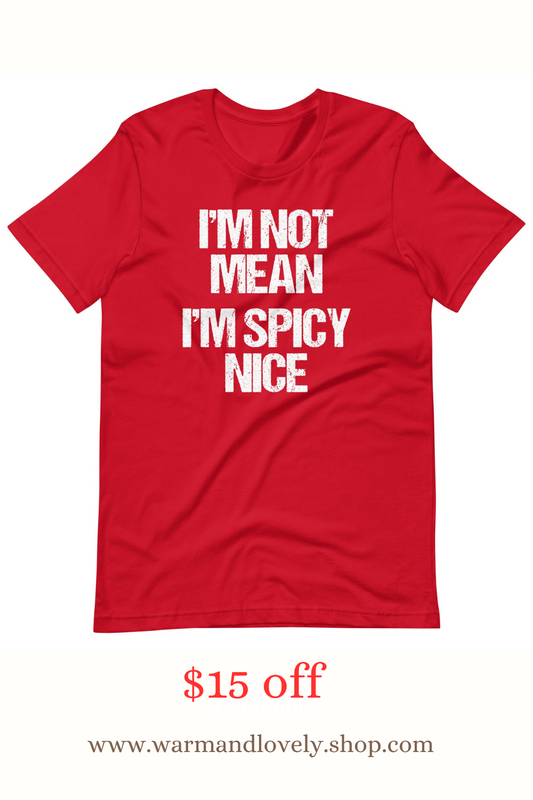 I'm Not Mean (I'm Spicy Nice) Funniest T Shirts