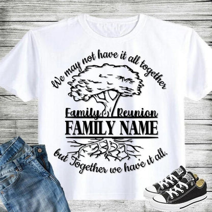 Together we have it all Reunion T Shirt