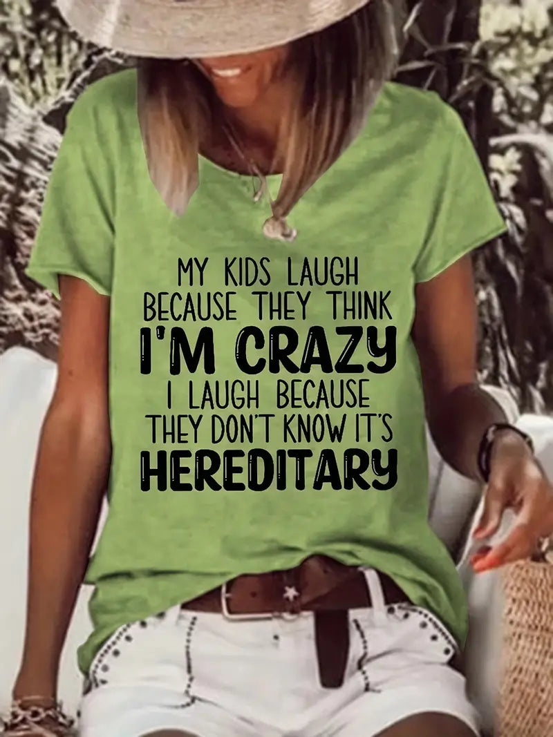 MY KIDS LAUGH BECAUSE THEY THINK I'M CRAZY I LAUGH BECAUSE THEY DON'T KNOW IT'S HEREDITARY  Tee