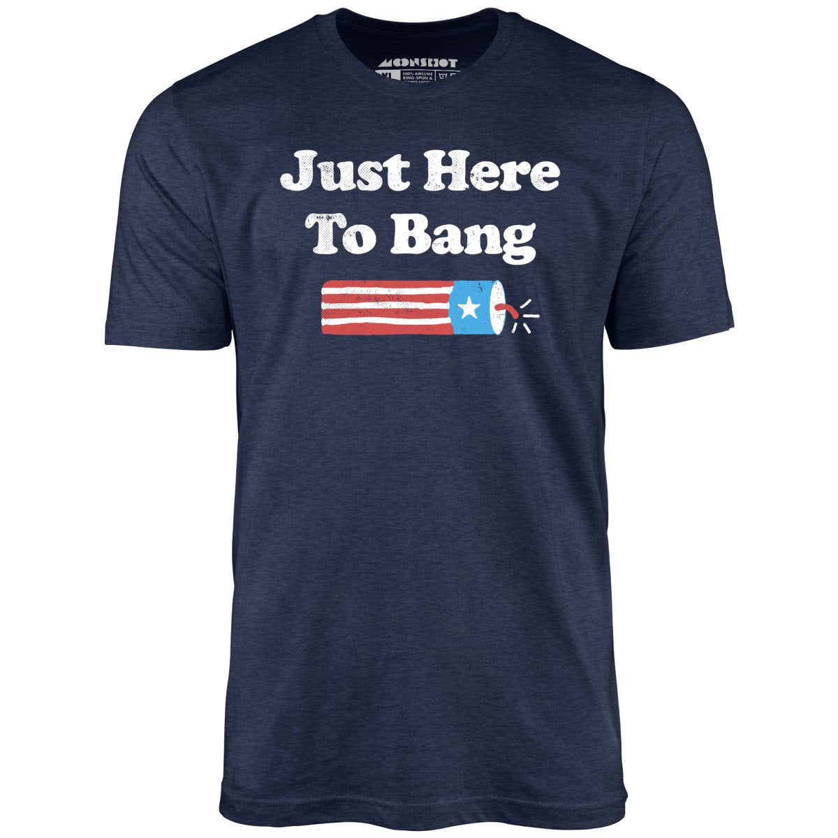 Just Here to Bang  T-Shirt