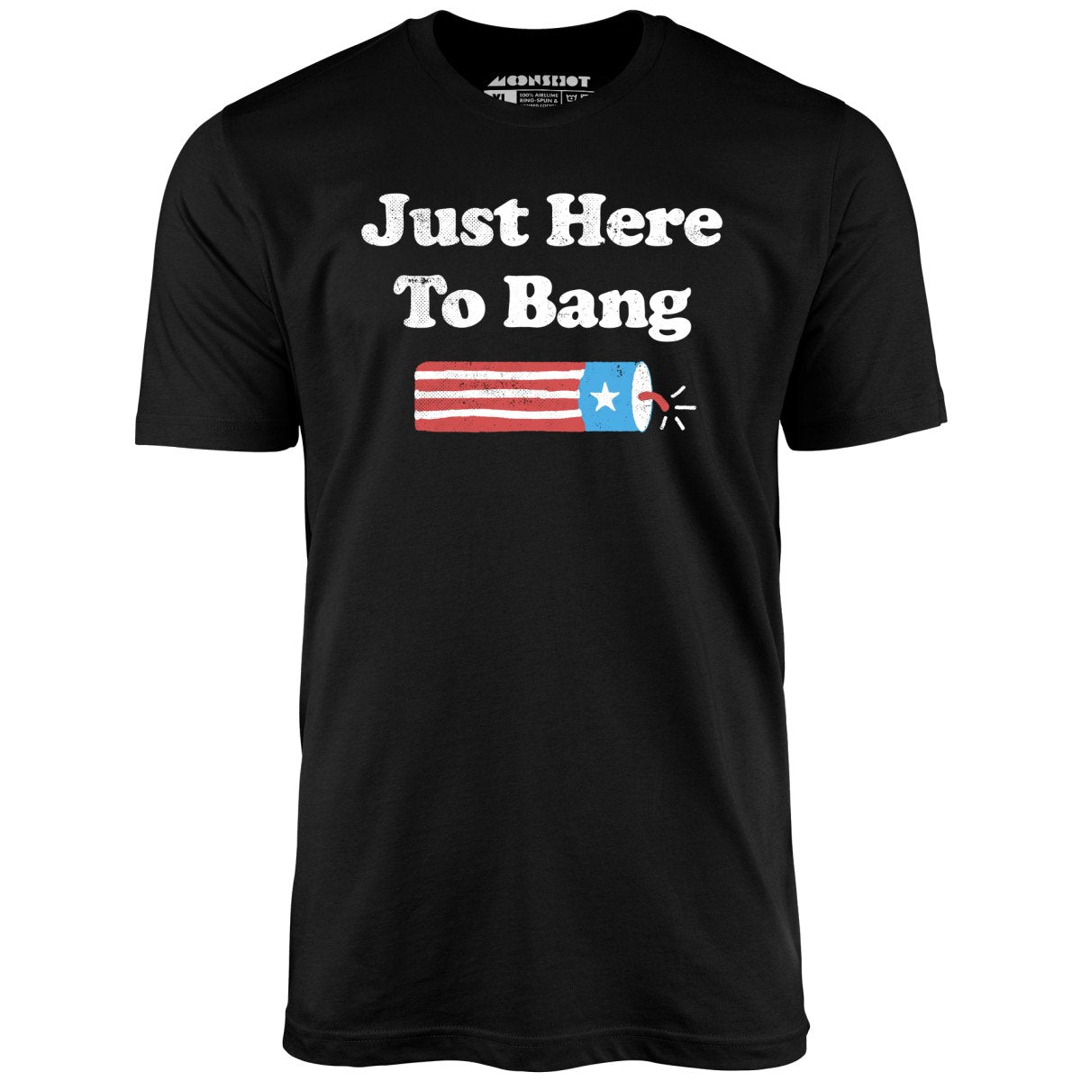 Just Here to Bang  T-Shirt