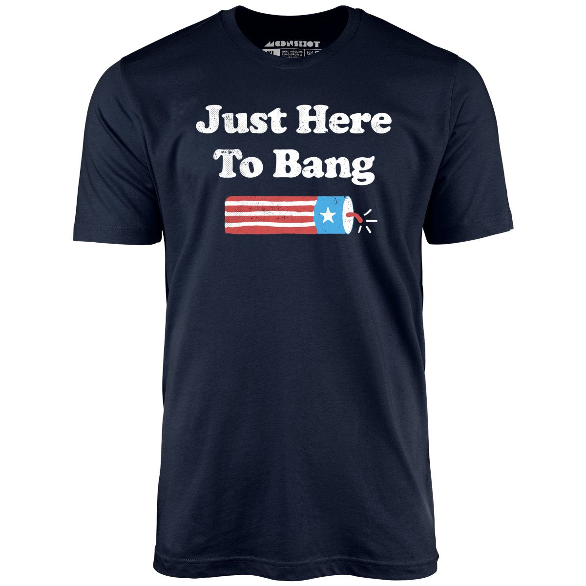 Just Here to Bang  T-Shirt