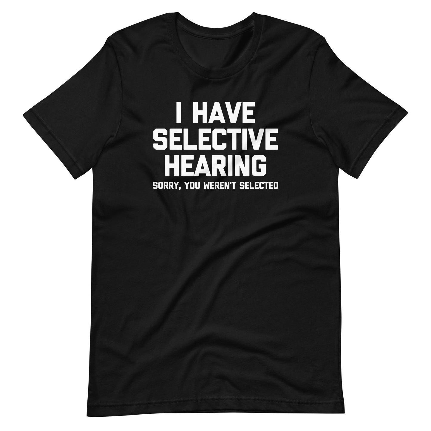 I Have Selective Hearing Print T Shirts