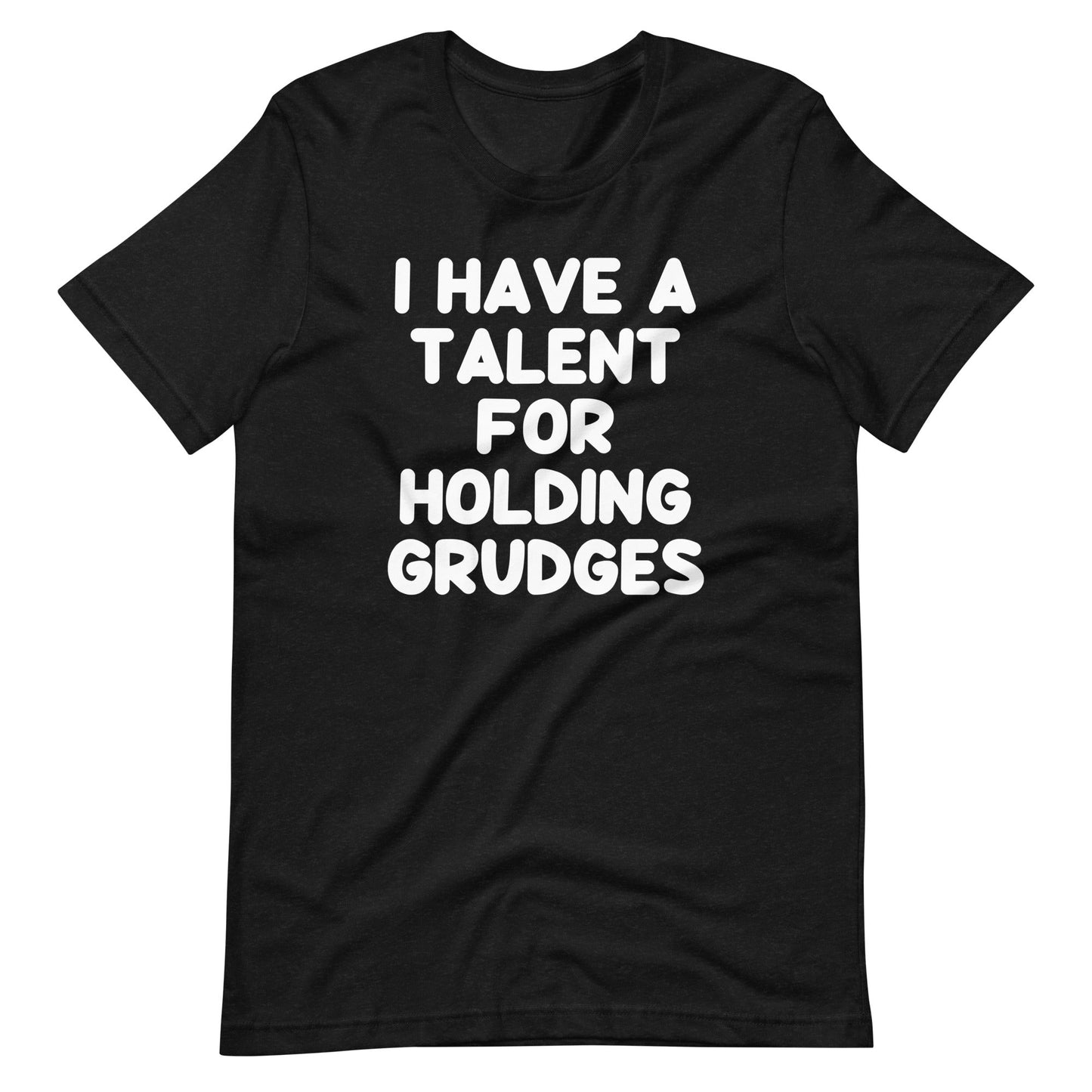 I Have A Talent For Holding Grudges Print  T Shirts