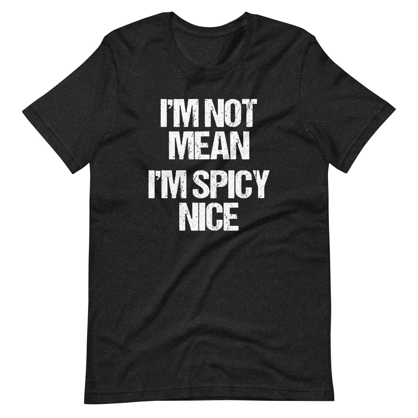 I'm Not Mean (I'm Spicy Nice) Funniest T Shirts