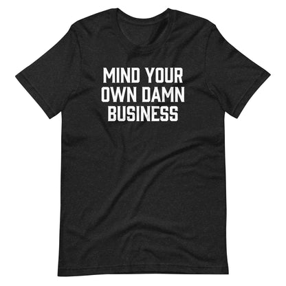 Mind Your Own Damn Business Print Tee