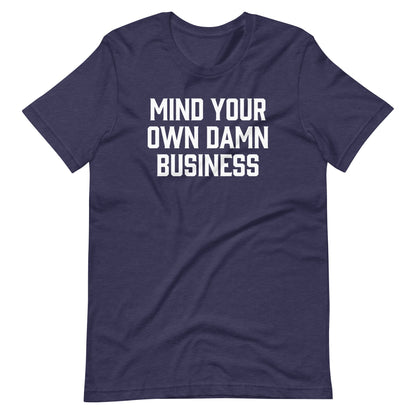 Mind Your Own Damn Business Print Tee