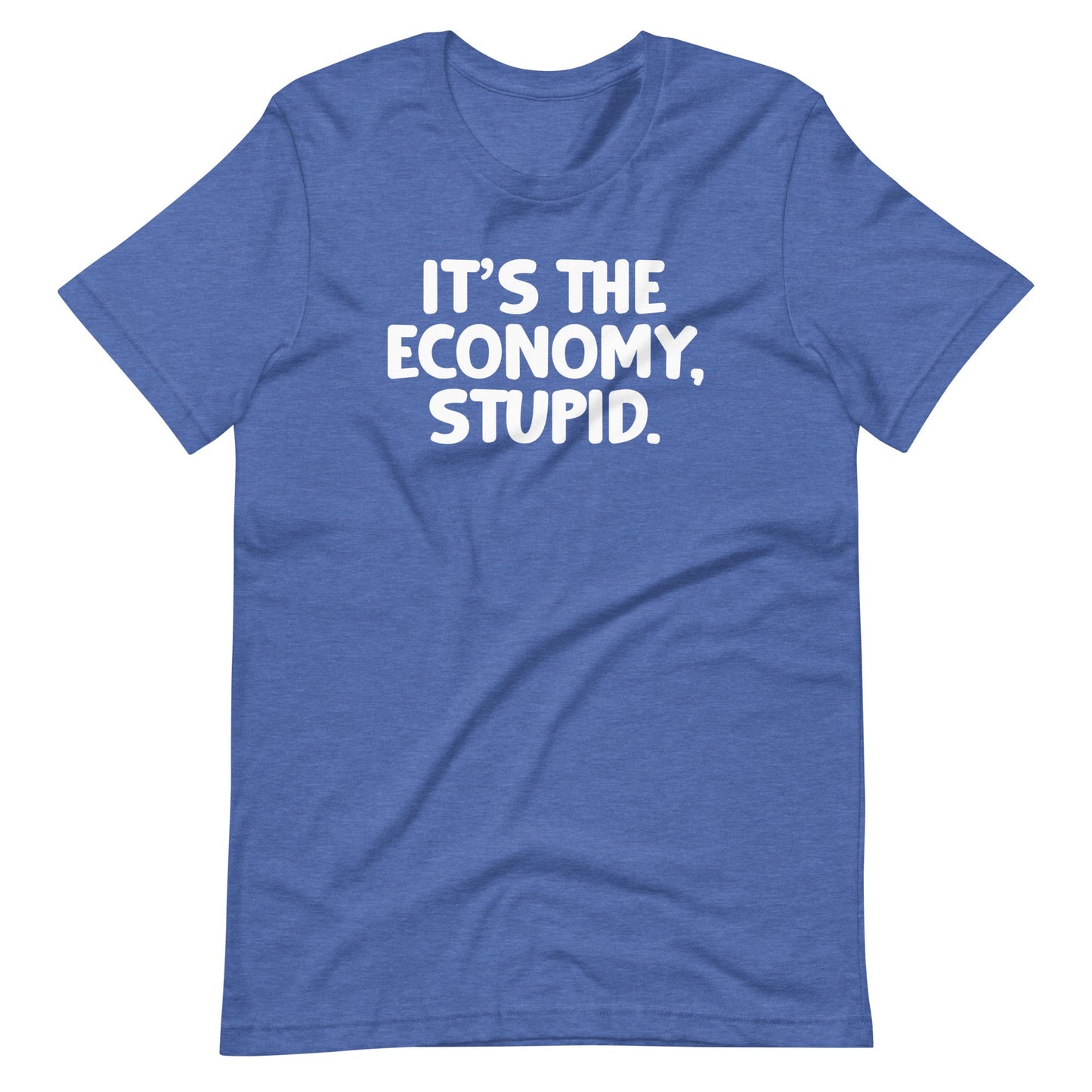 It's The Economy, Stupid  Shirts