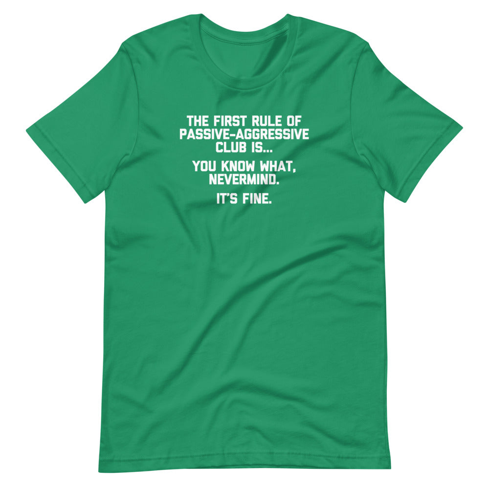 The First Rule Of Passive-Aggressive Club Tees