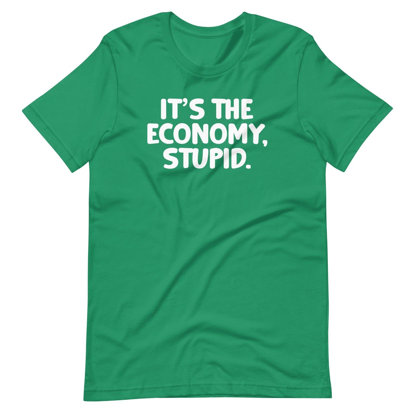 It's The Economy, Stupid  Shirts
