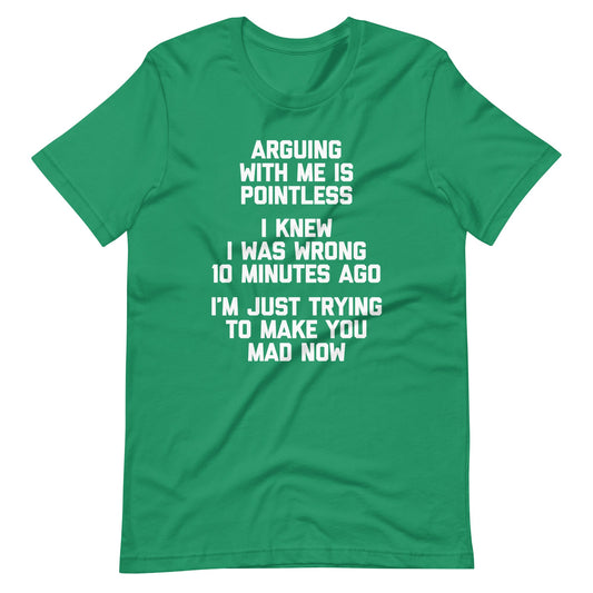 Arguing With Me Is Pointless Tee