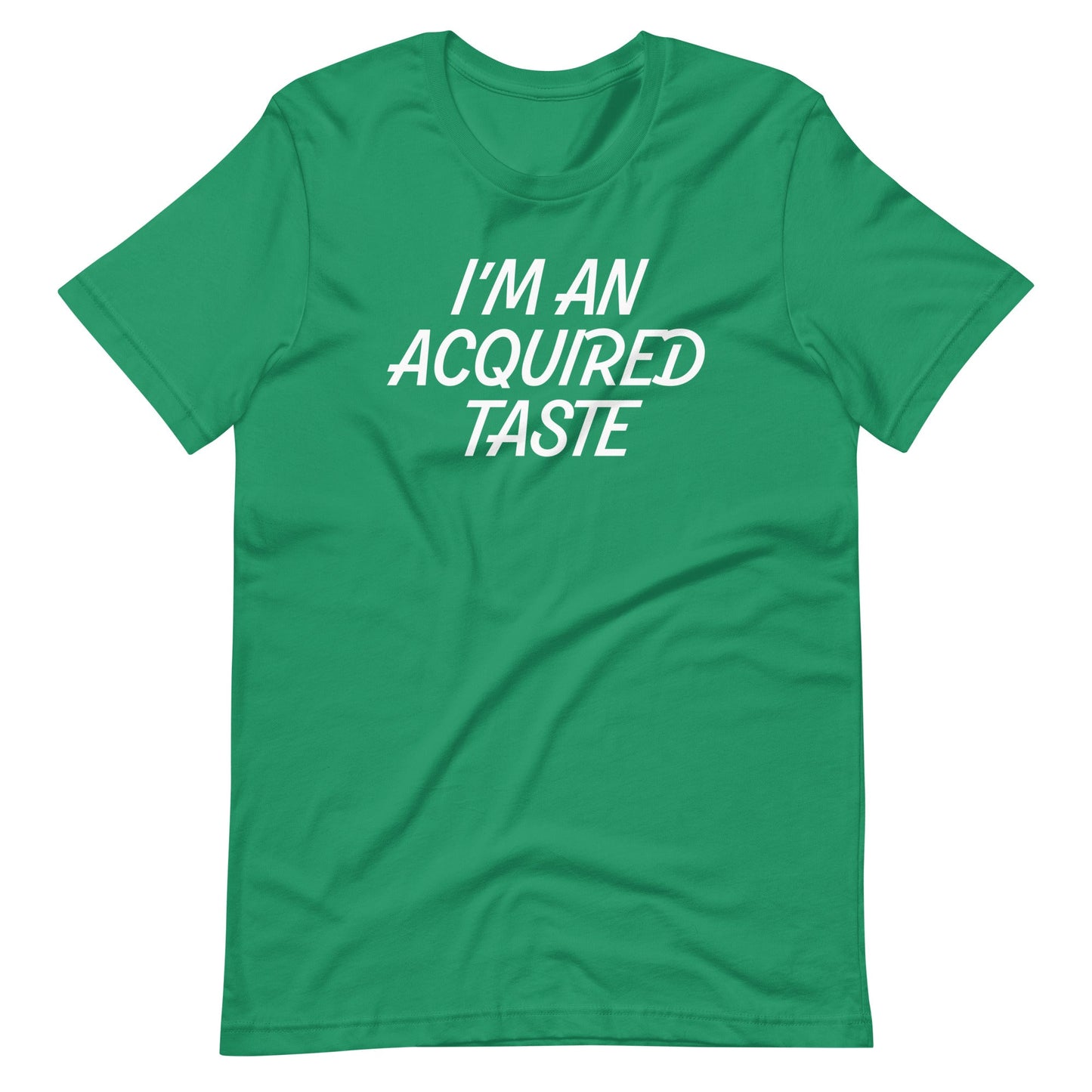 I'm An Acquired Taste T Shirts
