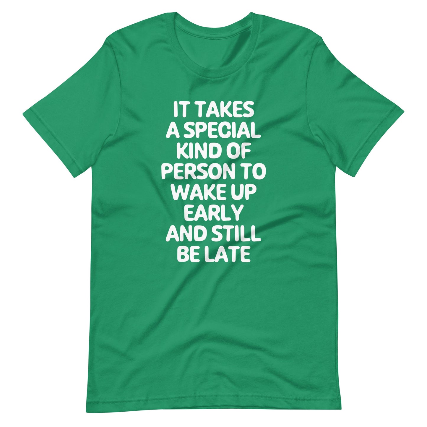 It Takes A Special Kind Of Person To Wake Up Early & Still Be Late T Shirts
