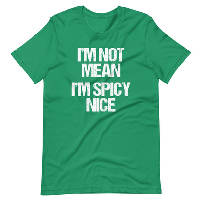 I'm Not Mean (I'm Spicy Nice) Funniest T Shirts