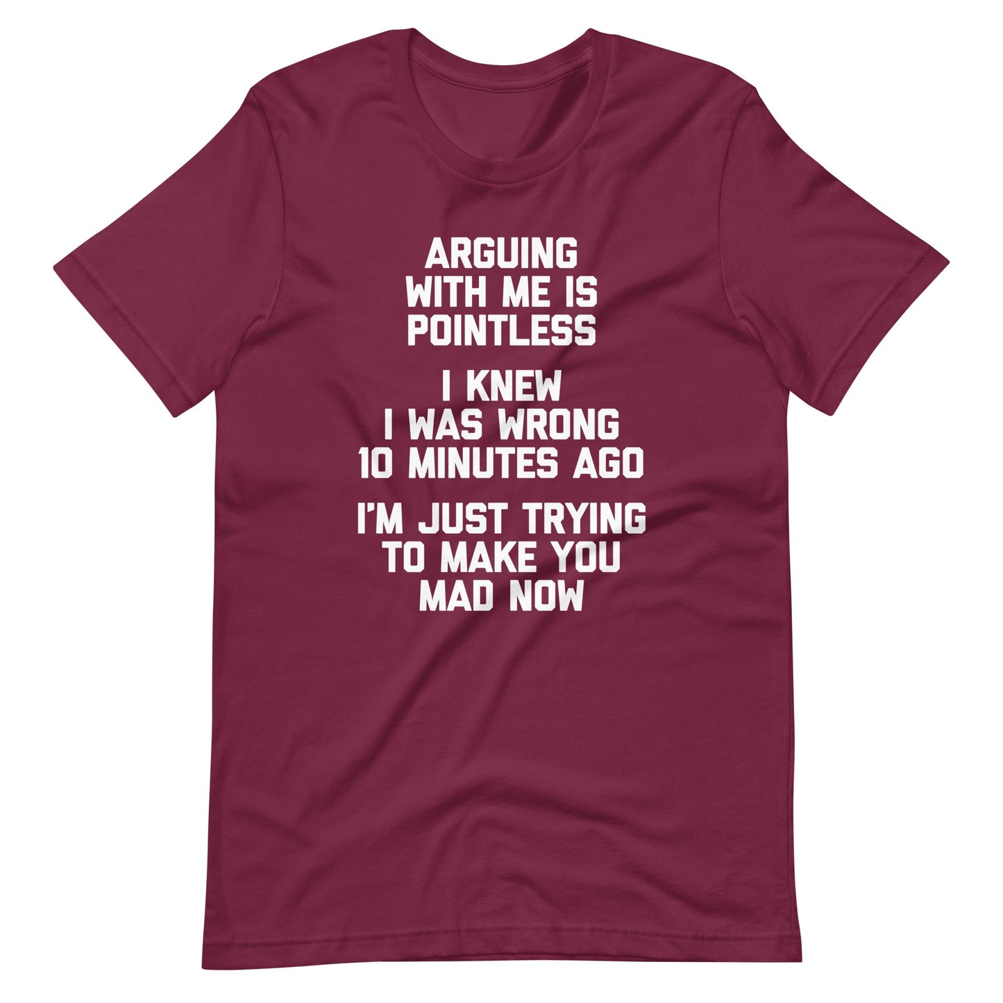 Arguing With Me Is Pointless Tee