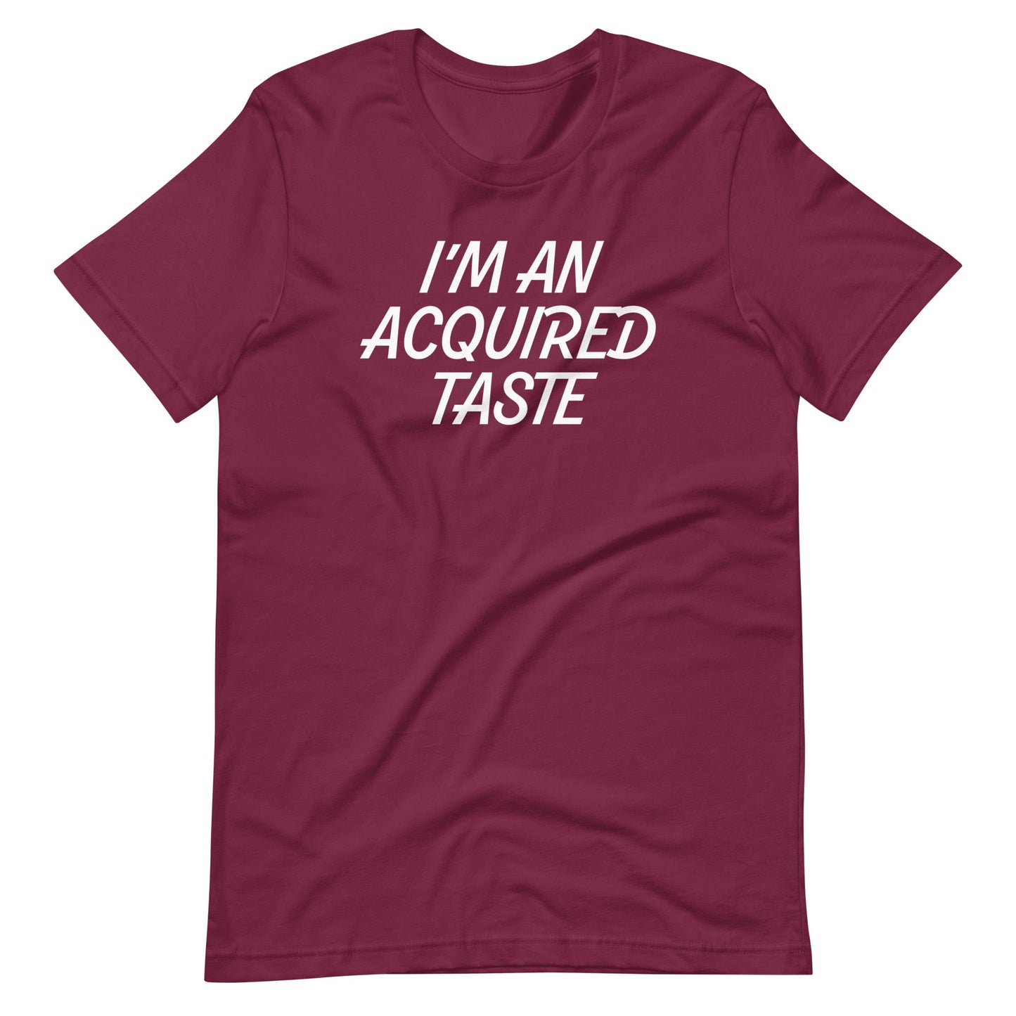 I'm An Acquired Taste T Shirts