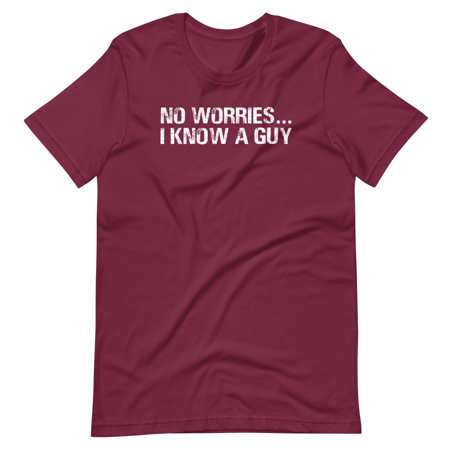 No Worries... I Know A Guy T Shirts