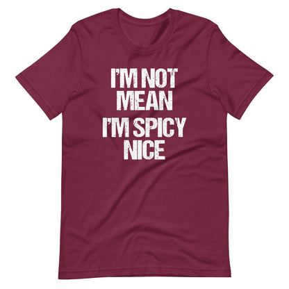 I'm Not Mean (I'm Spicy Nice) Funniest T Shirts