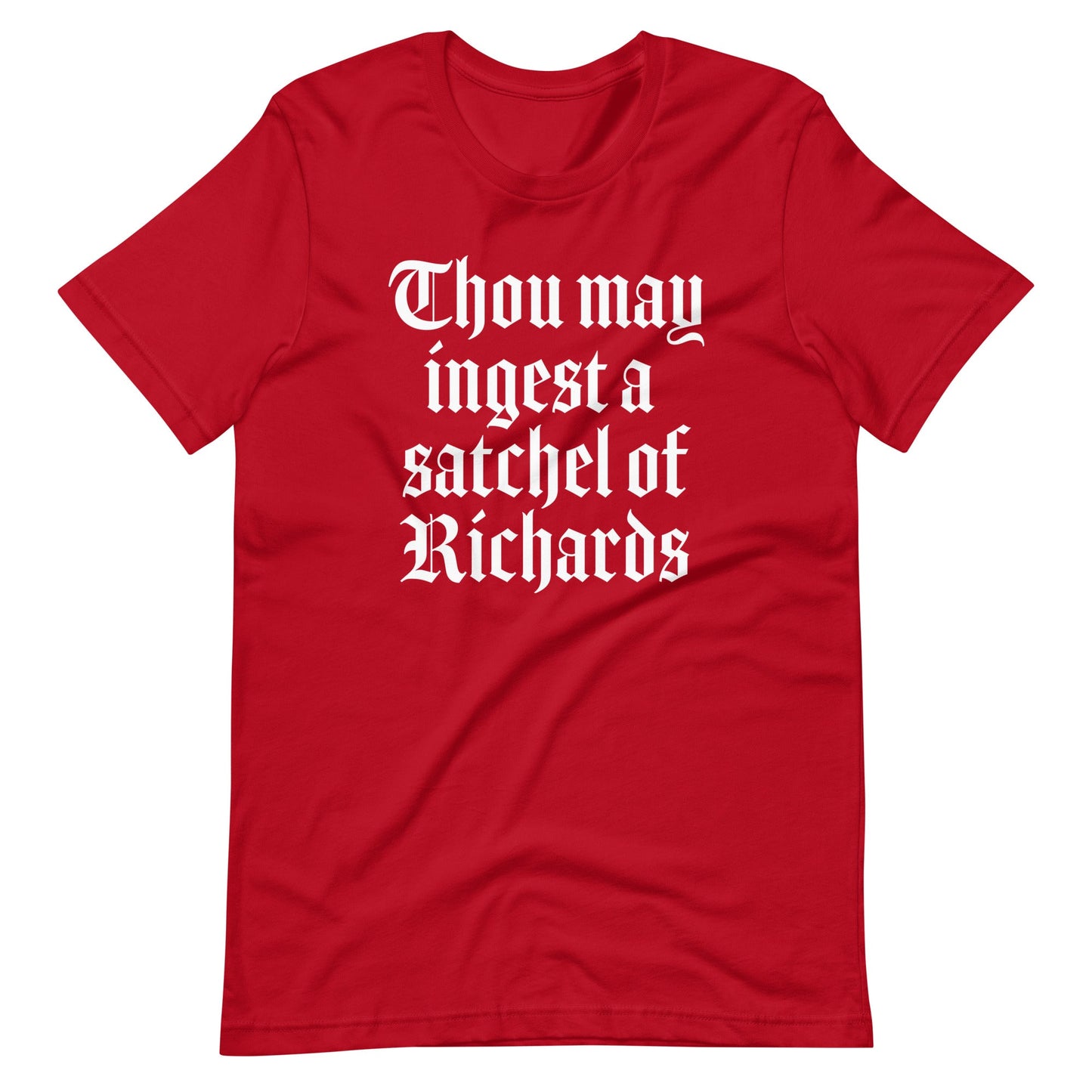 Thou May Ingest A Satchel Of Richards T Shirts