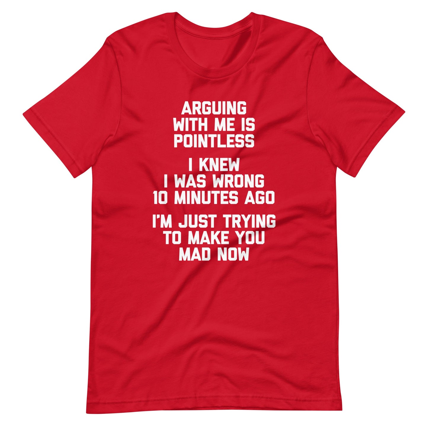 Arguing With Me Is Pointless Tee