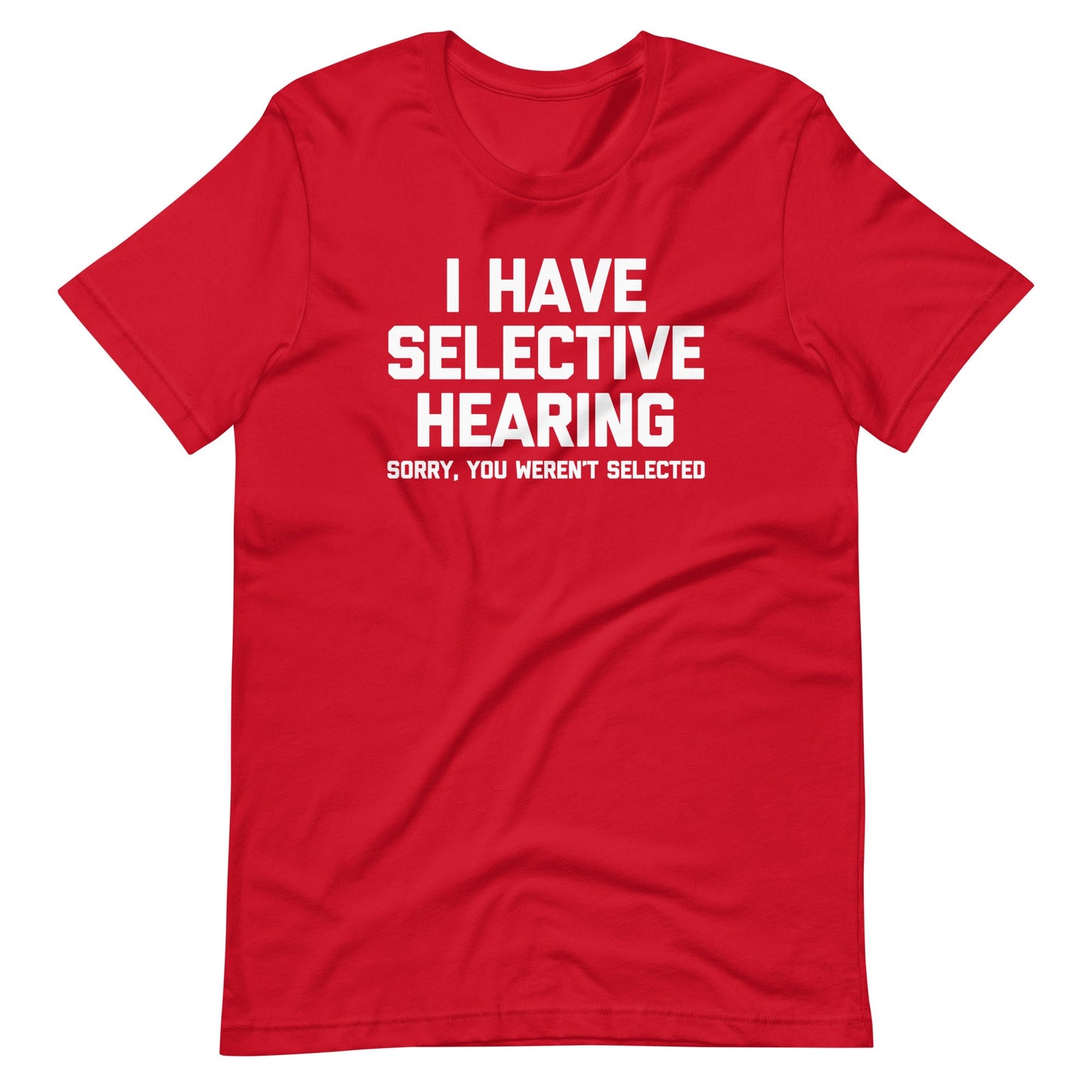 I Have Selective Hearing Print T Shirts