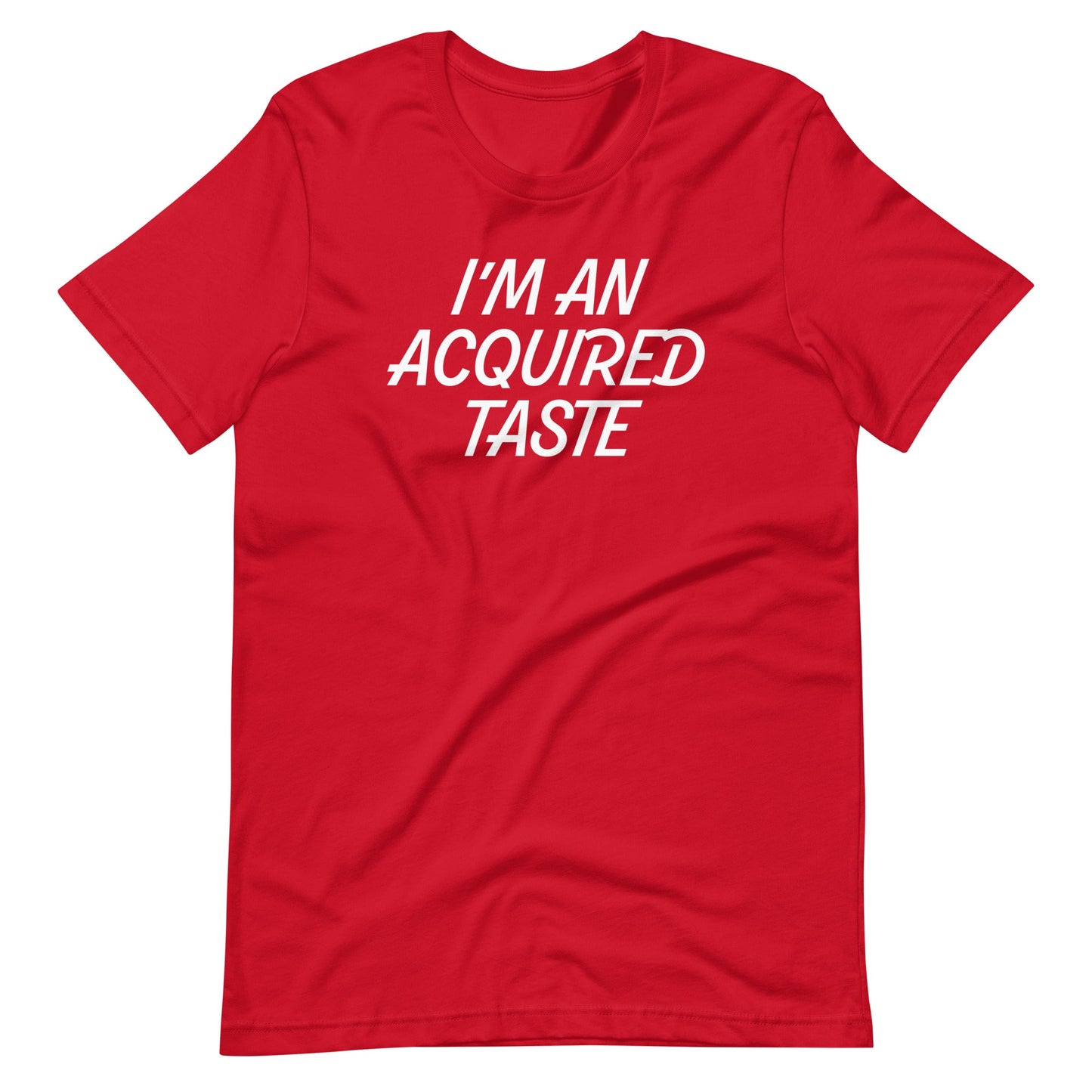 I'm An Acquired Taste T Shirts