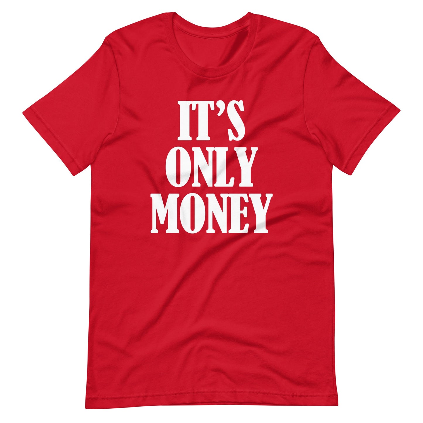 It's Only Money T Shirts