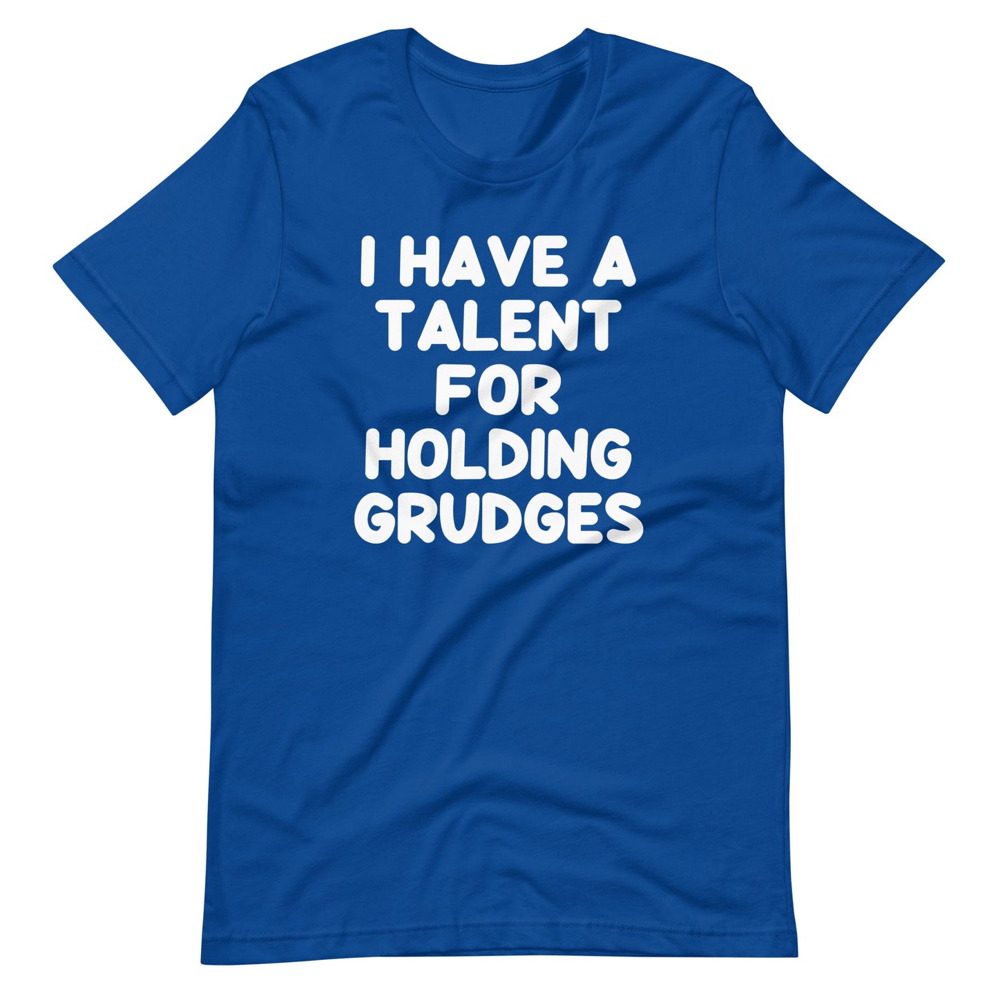 I Have A Talent For Holding Grudges Print  T Shirts