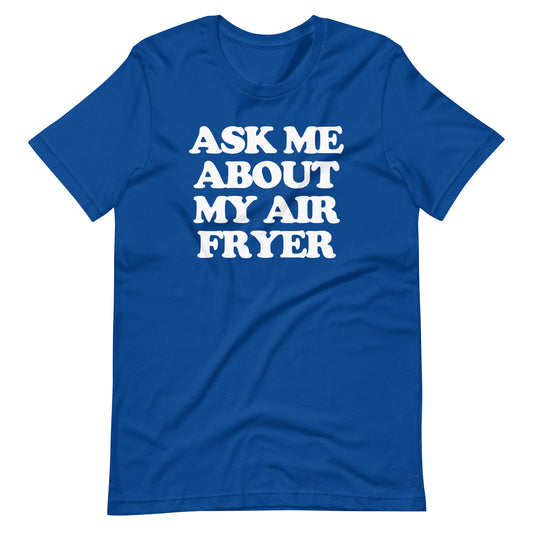 Ask Me About My Air Fryer Tee