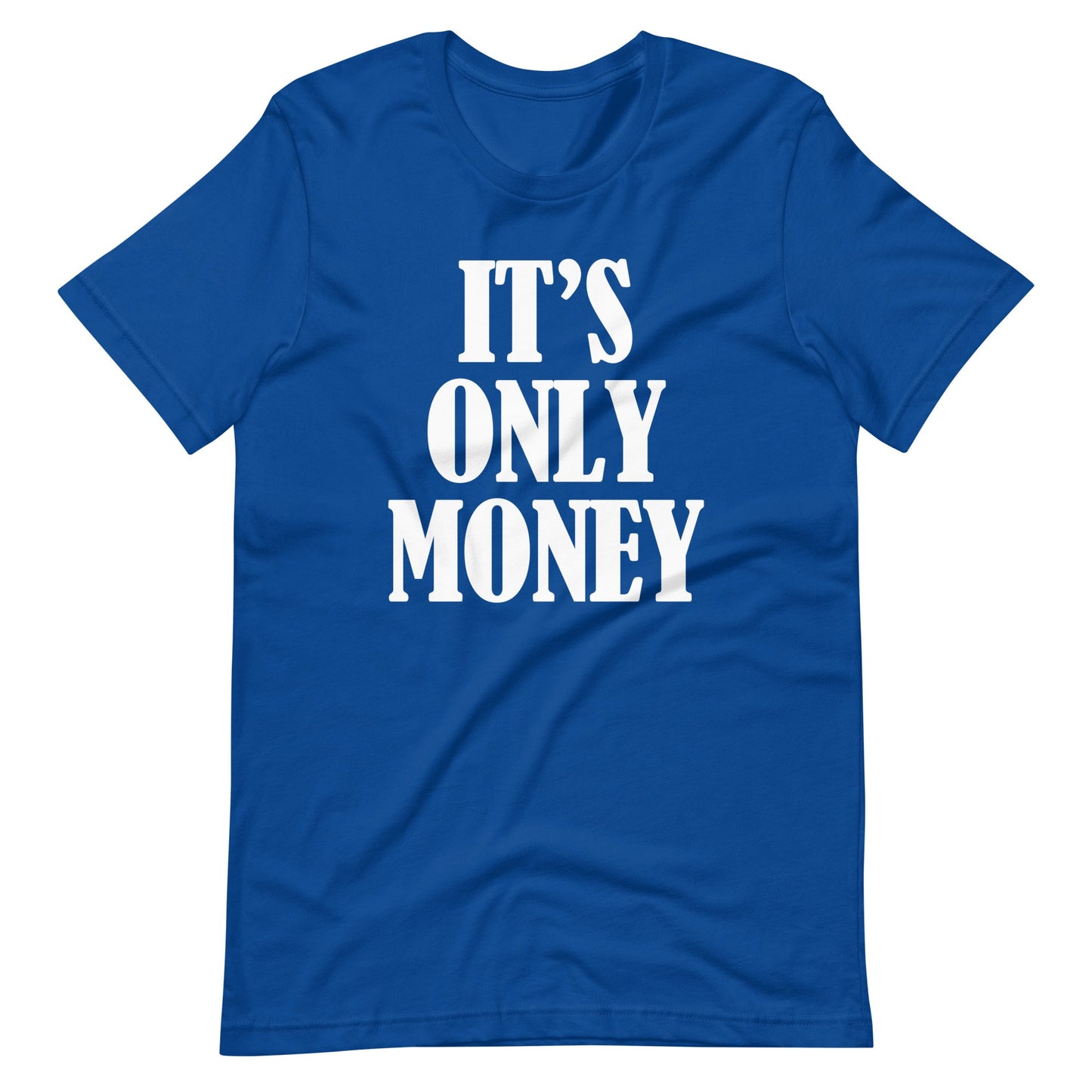 It's Only Money T Shirts