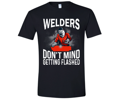 Welders Don't Mind Getting Flashed Graphic Tees