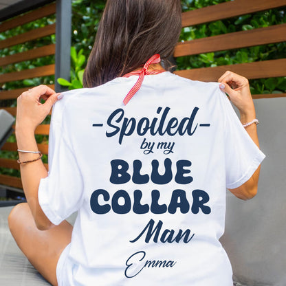 Spoiled by my blue collar man-Humorous Tee Shirts